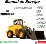 Manual De Serviço Michigan 45C, 55, 55C, 75III, 75HD, 125C -Carregadeira